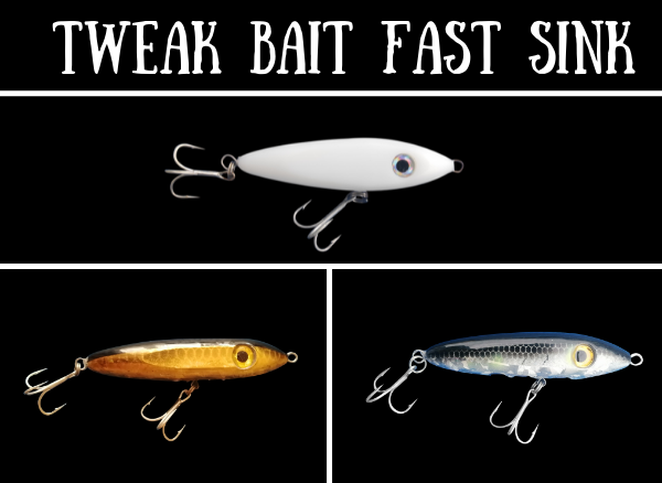 Tweak Bait - Fast Sink  (Sub Surface)